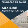 Apostila Auxiliar Administrativo Fundação PB Saúde 2021
