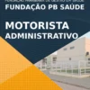 Apostila Motorista Administrativo Fundação PB Saúde 2021