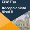 Apostila Recepcionista Nível II Prefeitura Arujá SP 2022