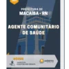 Apostila Agente Comunitário de Saúde Prefeitura de Macaíba RN
