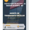 Apostila Agente de Transporte Escolar Prefeitura Municipal de Gaúcha do Norte MT