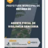 Apostila Agente Fiscal de Vigilância Sanitária Prefeitura Municipal Britânia GO
