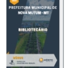 Apostila Bibliotecário Prefeitura Municipal de Nova Mutum MT