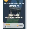 Apostila Professor Educação Infantil Prefeitura Municipal de Ampére PR