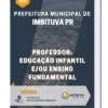 Apostila Professor de Educação Infantil e/ou Ensino Fundamental Prefeitura Municipal de Imbituva PR