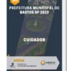 Apostila Cuidador Prefeitura de Bastos SP 2023