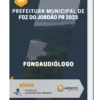 Apostila Fonoaudiólogo Prefeitura de Foz do Jordão PR 2023
