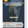 Apostila Servente Prefeitura de Santa Clara do Sul RS