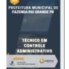 Apostila Técnico em Controle Administrativo de Fazenda Rio Grande PR 2023
