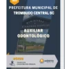 Apostila Auxiliar Odontológico Prefeitura de Trombudo Central SC 2023