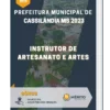 Apostila Instrutor De Artesanato E Artes Prefeitura de Cassilândia MS 2023