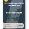Apostila Monitor Escolar Prefeitura de Urânia SP 2023
