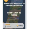 Apostila Orientador De Teatro Prefeitura de Ribeirão Pires SP 2023