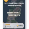 Apostila Recepcionista/ Telefonista Prefeitura de Ubarana SP 2023