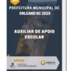 Apostila Auxiliar de Apoio Escolar Prefeitura de Orleans SC 2023
