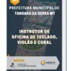 Apostila Instrutor de Oficina de Teclado, Violão e Coral Prefeitura de Tangará da Serra MT 2023