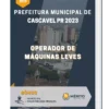 Apostila Operador De Máquinas Leves Prefeitura de Cascavel PR 2023