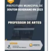 Apostila Professor De Artes Prefeitura Doutor Severiano RN 2023