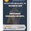 Apostila Professor Educação Infantil Prefeitura de Orleans SC 2023
