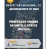 Apostila Professor Ensino Infantil e Séries Iniciais Prefeitura de Abdon Batista SC 2023