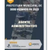 Apostila Agente Administrativo Prefeitura de Dois Vizinhos PR 2023