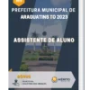 Apostila Assistente De Aluno Prefeitura de Araguatins TO 2023