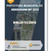Apostila Bibliotecário Prefeitura de Araguaiana MT 2023