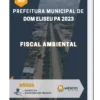 Apostila Fiscal Ambiental Prefeitura de Dom Eliseu PA 2023