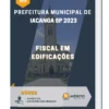 Apostila Fiscal em Edificações Prefeitura de Iacanga SP 2023