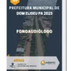 Apostila Fonoaudiólogo Prefeitura de Dom Eliseu PA 2023