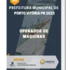 Apostila Operador De Máquinas Prefeitura de Porto Vitória PR 2023