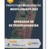 Apostila Operador De Retroescavadeira Prefeitura de Medicilândia PA 2023
