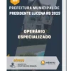 Apostila Operário Especializado Prefeitura de Presidente Lucena RS 2023