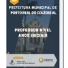 Apostila Professor Nível Anos Iniciais Prefeitura de Porto Real do Colégio AL 2023