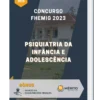 Apostila Psiquiatria da Infância e Adolescência Concurso FHEMIG 2023