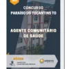 Apostila Agente Comunitário de Saúde Concurso de Paraíso do Tocantins TO 2023