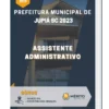 Apostila Assistente Administrativo Prefeitura de Jupiá SC 2023