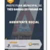 Apostila Assistente Social Prefeitura de Três Barras do Paraná PR