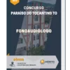 Apostila Fonoaudiólogo Concurso de Paraíso do Tocantins TO 2023
