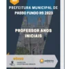 Apostila Professor Anos Iniciais Prefeitura de Passo Fundo RS 2023