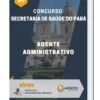 Apostila Agente Administrativo Concurso Secretaria de Saúde do Pará 2023