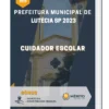 Apostila Cuidador Escolar Prefeitura de Lutécia SP 2023