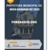 Apostila Fonoaudiólogo Prefeitura de Nova Bassano RS 2023