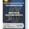 Apostila Monitor de Educação Infantil Prefeitura de Nova Bassano RS 2023