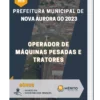 Apostila Operador De Máquinas Pesadas E Tratores Prefeitura de Nova Aurora GO 2023