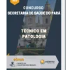 Apostila Técnico Em Patologia Concurso Secretaria de Saúde do Pará 2023