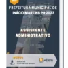 Apostila Assistente Administrativo Prefeitura de Inácio Martins PR 2023