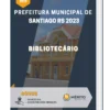 Apostila Bibliotecário Prefeitura de Santiago RS 2023