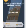 Apostila Cuidador Prefeitura de Santiago RS 2023