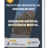Apostila Educador Especial Deficiência Mental Prefeitura de Santiago RS 2023